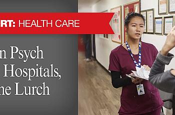 Special Report: Bottleneck in Psych Care Leaves Hospitals, Patients in the Lurch